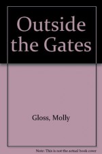 Outside the Gates - Molly Gloss