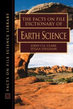 The Facts on File Dictionary of Earth Science - John O.E. Clark