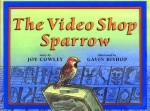 The Video Shop Sparrow - Joy Cowley, Gavin Bishop