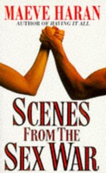 Scenes From The Sex War - Maeve Haran