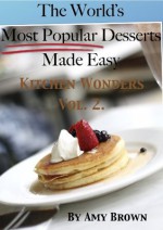 The Words Most Popular Desserts Made Easy- Kitchen Wonders Volume 2. - Amy Brown