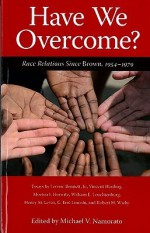 Have We Overcome?: Race Relations Since Brown, 1954â€“1979 (Chancellor Porter L. Fortune Symposium In Southern History S) - Michael Vincent Namorato