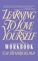 Learning to Love Yourself Workbook - Gay Hendricks