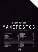 Urban Future Manifestos - Peter Noever, Ai Weiwei, Kimberli Meyer, Zvi Hecker
