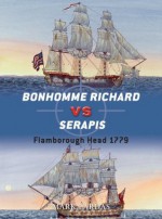 Bonhomme Richard vs Serapis: Flamborough Head 1779 (Duel) - Mark Lardas