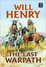 The Last Warpath - Will Henry