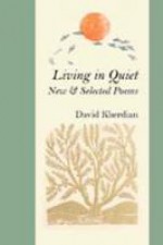 Living in Quiet: New & Selected Poems - David Kherdian