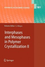 Interphases and Mesophases in Polymer Crystallization II - Giuseppe Allegra, A. Abe, Auriemma, S. Bracco, A. Comotti, P. Corradini, W.H.de Jeu, C. De Rosa, H. Furuya, T. Hiejima, Y. Kobayashi, L. Li, R. Simonutti, P. Sozzani, Z. Zhou