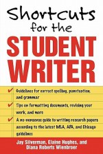 Shortcuts for the Student Writer - Jay Silverman, Elaine Hughes, Diana Roberts Wienbroer