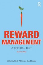 Reward Management: A Critical Text - Geoff White