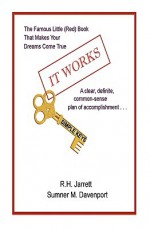 It Works with Simple Keys: Updated Edition of the Famous Little Red Book That Makes Your Dreams Come True, Now with Simple Keys - R.H. Jarrett, Sumner M. Davenport