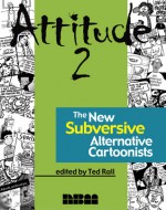 Attitude 2: The New Subversive Alternative Cartoonists - Ted Rall