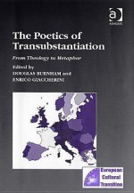 The Poetics of Transubstantiation: From Theology to Metaphor - Douglas Burnham, Enrico Giaccherini