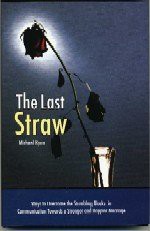 The Last Straw: Ways to Overcome the Stumbling Blocks in Communication Towards a Stronger and Happier Marriage - Michael Ryan