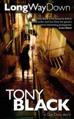 Long Way Down (A Gus Dury crime thriller) - Tony Black