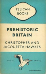 Prehistoric Britain - Christopher Hawkes, Jacquetta Hopkins Hawkes