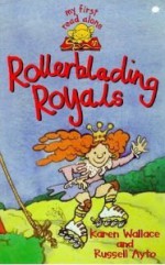 Rollerblading Royals - Karen Wallace, Russell Ayto