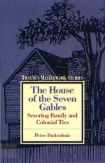 The House of the Seven Gables: Severing Family and Colonial Ties - Peter Buitenhuis