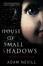 House of Small Shadows - Adam Nevill
