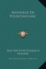 Monsieur de Pourceaugnac - Molière