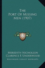 The Port of Missing Men (1907) - Meredith Nicholson, Clarence F. Underwood