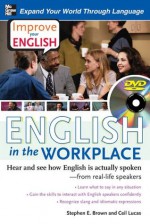 Improve Your English: English in the Workplace: Hear and see how English is actually spoken--from real-life speakers - Ceil Lucas, Stephen Brown