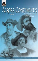 Across Continents: Tracing the Footsteps of Christopher Columbus, Vasco Da Gama and Marco Polo - Lewis Helfand