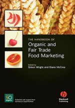 The Handbook of Organic and Fair Trade Food Marketing - Simon Wright