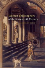 Women Philosophers of the Seventeenth Century - Jacqueline Broad