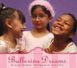 Ballerina Dreams - Joann Ferrara, Lauren Thompson, James Estrin