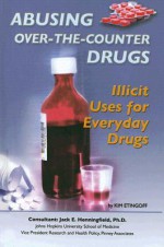 Abusing Over-The-Counter Drugs: Illicit Uses for Everyday Drugs - Kim Etingoff