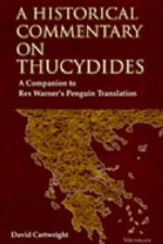 A Historical Commentary on Thucydides: A Companion to Rex Warner's Penguin Translation - David E. Cartwright