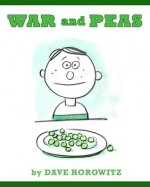 War and Peas - Dave Horowitz