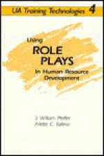 Using Role Plays in Human Resource Development (Training Technologies Set Ser.) - J. William Pfeiffer, Arlette C. Ballew