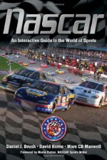 NASCAR: An Interactive Guide to the World of Sports - Daniel J. Brush, David Horne, Marc C.B. Maxwell