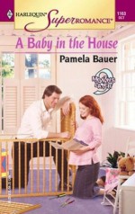 A Baby in the House - Pamela Bauer