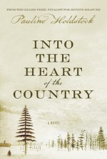 Into the Heart of the Country - Pauline Holdstock