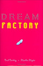 Dream Factory - Brad Barkley, Heather Hepler