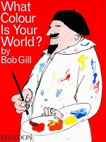 What Colour Is Your World? - Bob Gill