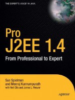 Pro J2EE 1.4: from professional to expert - Sue Spielman, Meeraj Kunnumpurath, James L. Weaver