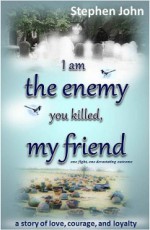 I am the enemy you killed, my friend - Stephen John