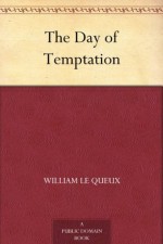 The Day of Temptation - William Le Queux, Maurice Grieffenhagen