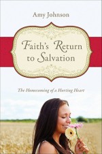 Faith's Return to Salvation - Amy Johnson