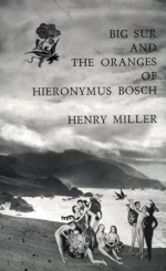 Big Sur and the Oranges of Hieronymus Bosch - Henry Miller