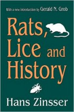 Rats, Lice and History (Social Science Classics Series) - Hans Zinsser