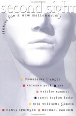 Second Sight - Madeleine L'Engle, Richard Peck, Avi, Natalie Babbitt, Janet Taylor Lisle, Rita Williams-Garcia, Nancy Springer, Michael Cadnum, Various