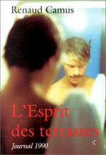 L'esprit Des Terrasses: Journal 1990 - Renaud Camus