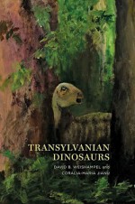 Transylvanian Dinosaurs - David B. Weishampel, Coralia-Maria Jianu