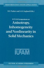 IUTAM Symposium on Anisotropy, Inhomogeneity and Nonlinearity in Solid Mechanics (Solid Mechanics and Its Applications) - David F. Parker, Arthur H. England