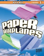 Paper Airplanes, Pilot Level 3 (Edge Books) - Christopher L. Harbo